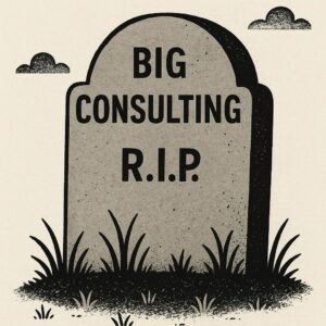 Big Consulting is Dying - Gaetan Portaels