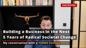 Building a Business in the Next 5 Years of Radical Societal Change - My conversation with a 150M€ Entrepreneur - - AI LBO - Gaetan Portaels